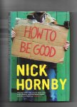 Hornby Nick - How to be Good