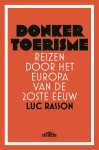 Luc Rasson - Donker toerisme Reizen door het Europa van de 20ste eeuw
