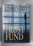 Frey Stephen - Trus Fund, a novel of money and Power.