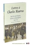 Callu, Agnès / Patricia Gillet (Eds.) - Lettres à Charles Maurras : amitiés politiques, lettres autographes, 1898-1952.