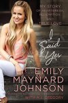 Emily Maynard Johnson, Emily Maynard - I Said Yes