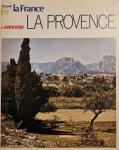 Bernard Barbier, Lucien Tirone, Rene Grosso, Raymond Dugrand et Robert Ferras - La Provence, Larousse decouvrir La France