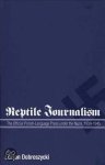 Dobroszycki, Lucjan. - Reptile Journalism : the Official Polish-Language Press under the Nazis, 1939-1945