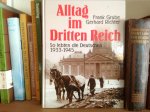 Frank Grube ,Gerhard Richter - Alltag im Dritten Reich So lebten die Deutschen 1933-1945