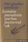 Joustra, Arendo - Het gouden pennetje: zeventien journalisten over hun fascinerend vak