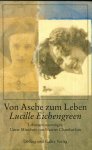 Eichengreen, Lucille - Von Asche zum Leben - Lebenserinnerungen - Unter Mitarbeit von Harriet Chamberlain