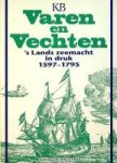 Dissel, A. van - Varen en Vechten s-Lands zeemacht in druk 1597-1795