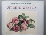 Hofker-Rueter, Maria [gesigneerd] - Uit mijn wereld. Aantekeningen over een tuin, tochten en reizen