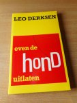 Derksen, Leo - Even de hond uitlaten