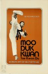 Richard Chun - Moo Duk Kwan Tae Kwon Do - Volume 1 Korean Art Of Self-Defense