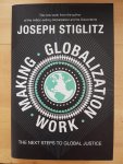 Stiglitz, Joseph E. - Making Globalization Work, the next steps to global justice - GESIGNEERD