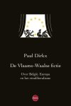 Dirkx, Paul - De Vlaams-Waalse fictie / over Belgie, Europa en het etnoliberalisme.