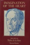 Whistler, Theresa. - Imagination of the heart. Life of Walter de la Mare.