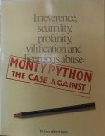 Robert Hewison - Monty Python: the case aganist irreverence, scurrility, profanity, vilification and licentious abuse