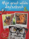  - Mijn groot wilde dierenboek Wat je altijd al hebt willen weten over je favoriete dieren