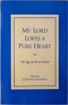 Chidvilasananda, Swami Gurumayi - MY LORD LOVES A PURE HEART.  The Yoga of Divine Virtues.
