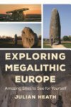 Julian Heath - Exploring Megalithic Europe Julian Heath - Exploring Megalithic Europe