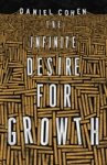 Daniel Cohen - (1) The Infinite Desire For Growth