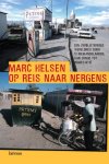 Marc Helsen - Op reis naar Nergens een spannende tocht door 12 vergeten landen van Congo tot Indonesië