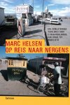 Marc Helsen 62094 - Op reis naar Nergens een spannende tocht door 12 vergeten landen van Congo tot Indonesië