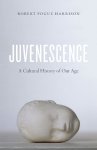 Robert Pogue Harrison - (1) Juvenescence