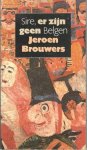 Brouwers, Jeroen - Sire, er zijn geen Belgen