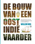 Willem Vos - De Bouw Van Een Oost-Indiëvaarder