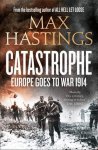 Sir Max Hastings, Sir Max Hastings - Catastrophe