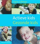Claire Gillman - Actieve kids Gezonde kids