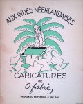 Kan, Professeur J. van (preface de) & O. Fabres - Aux Indes Neerlandaises. Caricatures de O. Fabres