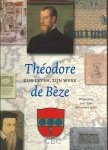 Balke, Willem (e.a.) - Balke, Willem (e.a.)-Theodore de Beze, zijn leven, zijn werk (nieuw)
