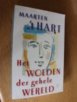 't HART, MAARTEN - HET WOEDEN DER GEHELE WERELD