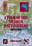 Waddy, John - A Tour of the Arnhem Battlefields