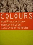 Koolhaas, Rem, Foster, Norman, Mendini, Allessandro. - Colours