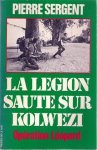 SERGENT Pierre - La Légion saute sur Kolwezi - Opération Léopard.