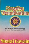 Shakti Gawain - Creative Visualization: Use the power of your imagination to create what you want in your life. Shakti Gawain - Creative Visualization: Use the power of your imagination to create what you want in your life.