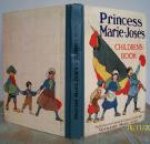 Princess Marie-Jose - Princess Marie-Jose's Children's Book with sixteen colour plates Princess Marie-Jose - Princess Marie-Jose's Children's Book with sixteen colour plates