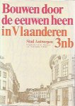 NN - Ministerie van Nederlandse Cultuur, Bouwen door de eeuwen heen, Inventaris van het cultuurbezit in Vlaanderen, Architectuur. Deel 3nb : Stad Antwerpen