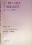 Wood, David (editor). - Of Derrida, Heidegger, and Spirit.