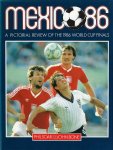 Arnold, Peter - Mexico 86 -A pictorial review of the 1986 World Cup finals