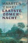 Hart (Maassluis, November 25, 1944), Maarten 't - Laatste zomernacht - Dit is in de eerste plaats een idyllische novelle over de laatste avond en nacht van een meerdaagse excursie van biologen naar een laagveenmoeras met tragische accenten.