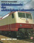 Messerschmidt, Wolfgang - Bilddokumente der elektrischen Lokomotive. Daten, Fakten, Fotos