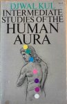 Kul, Djwal - INTERMEDIATE STUDIES OF THE HUMAN AURA. Dictated to the messenger E.Clare Prohet.