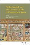 D. van Heesch, R. Janssen, J. Van der Stock (eds.) - Netherlandish Art and Luxury Goods in Renaissance Spain