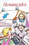 Bruinooge-Vat, G. - Als mama ziek is