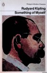 Kipling, Rudyard - Something of Myself: For My Friends, Known and Unknown