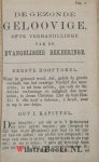 Sheppard [Shepard], Thomas - De gezonde geloovige, ofte Verhandelinge van de evangelische bekeeringe; ontdekkende het werk des Geestes Christi, in de verzoeninge eens zondaars voor Godt, in zyn regte beginselen, waare voortgang, en heerlyk uiteinde / in 't Engels beschrev...