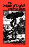 Alan Macfarlane - The Origins of English Individualism