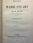Mignet. M. - Histoire de Marie Stuart, Troisième édition, Tome Second, Charpentier, Libraire-éditeur, Paris 1854, 447 pp.