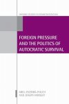 Abel Escriba-Folch, Joseph Wright - Foreign Pressure and the Politics of Autocratic Survival